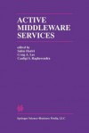 Active Middleware Services: From the Proceedings of the 2nd Annual Workshop on Active Middleware Services - Salim Hariri, Craig A Lee, Cauligi S Raghavendra