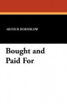 Bought and Paid for - Arthur Hornblow