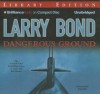 Dangerous Ground - Dick Hill, Larry Bond