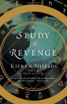 A Study in Revenge: A Novel - Kieran Shields