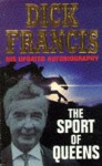 The Sport of Queens: The Autobiography of Dick Francis - Dick Francis