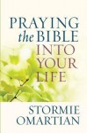 Praying the Bible Into Your Life - Stormie Omartian