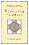 Renewing the Center: Evangelical Theology in a Post-Theological Era - Stanley J. Grenz