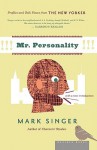 Mr. Personality: Profiles and Talk Pieces from The New Yorker - Mark Singer