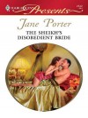 The Sheikh's Disobedient Bride - Jane Porter