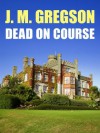 Dead on Course (Lambert and Hook) - J.M. Gregson