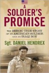 A Soldier's Promise: The Heroic True Story of an American Soldier and an Iraqi Boy - Daniel Hendrex, Wes Smith