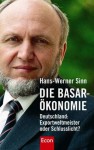 Die Basar-Ökonomie - Deutschland: Exportweltmeister oder Schlusslicht? - Hans-Werner Sinn