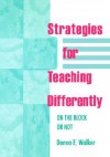 Strategies for Teaching Differently: On the Block or Not - Donna E. Walker, Donna E. Walker Tileston