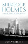 Sherlock Holmes and the Ice Palace Murders - Larry Millett