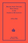 British Army Officers: Who Served in the American Revolution, 1775-1783 - Steven M. Baule, Stephen Gilbert