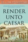 Render Unto Caesar - Gillian Bradshaw