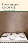 Entre amigos (Nuevos Tiempos) (Spanish Edition) - Amos Oz, Raquel García Lozano