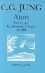 Aïon: Etudes Sur La Phénoménologie Du Soi - C.G. Jung