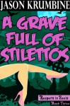 A Grave Full of Stilettos - Jason Krumbine