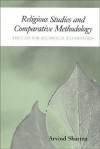 Religious Studies and Comparative Methodology: The Case for Reciprocal Illumination - Arvind Sharma