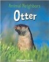 Otter (Animal Neighbors) - Michael Leach