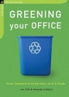Greening Your Office: From Cupboard to Corporation: An A-Z Guide - Jon Clift, Amanda Cuthbert