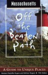Massachusetts Off the Beaten Path, 5th: A Guide to Unique Places - Barbara Radcliffe Rogers, Stillman Rogers
