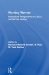 Working Women: International Perspectives on Labour and Gender Ideology - Nanneke Redclift, M. Thea Sinclair