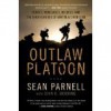 Outlaw Platoon: Heroes, Renegades, Infidels, and the Brotherhood of War in Afghanistan - Sean Parnell, John R. Bruning