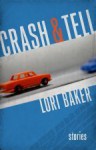 Crash and Tell: Stories - Lori Baker