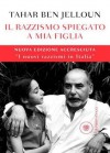 Il razzismo spiegato a mia figlia: I nuovi razzismi in Italia - Tahar Ben Jelloun, Egi Volterrani, Anna Maria Lorusso