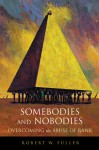 Somebodies and Nobodies: Overcoming the Abuse of Rank - Robert W. Fuller