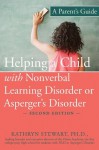 Helping a Child with Nonverbal Learning Disorder or Asperger's Disorder: A Parent's Guide - Kathryn Stewart