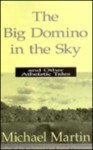 The Big Domino in the Sky: And Other Atheistic Tales - Michael Martin