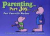 Parenting...Part Joy...Part Guerrilla Warfare: Celebrating the Delights and Challenges of Parenting - Meiji Stewart, David Blaisdell