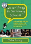 Talk For Writing In Secondary Schools: How To Achieve Effective Reading, Writing And Communication Across The Curriculum - Julia Strong