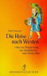 Die Reise nach Westen: Oder wie Hsüan Tsang den Buddhismus nach China holte - René Grousset, Peter Fischer