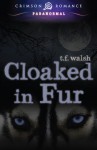 Cloaked in Fur - T.F. Walsh