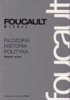 Filozofia, historia, polityka. Wybór pism. - Michel Foucault