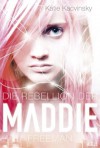 Die Rebellion der Maddie Freeman - Katie Kacvinsky, Ulrike Nolte