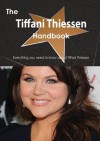 The Tiffani Thiessen Handbook - Everything You Need to Know about Tiffani Thiessen - Emily Smith