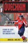 The Ovechkin Project: A Behind-The-Scenes Look at Hockey's Most Dangerous Player - Damien Cox, Gare Joyce