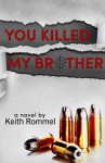 You Killed My Brother - Keith Rommel, Erin Al-Mehairi, Tim Busbey