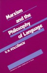 Marxism and the Philosophy of Language - V.N. Voloshinov, Ladislav Matejka, I.R. Titunik, V.N. Volosinov