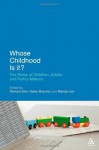 Whose Childhood Is It?: The Roles of Children, Adults and Policy Makers - Helen Butcher, Mandy Lee, Richard Eke