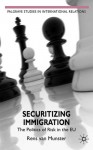 Securitizing Immigration: The Politics of Risk in the EU - Rens van Munster