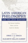 Latin American Philosophy for the 21st Century: The Human Condition, Values, and the Search for Identity - Jorge J.E. Gracia