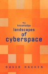 The Knowledge Landscapes of Cyberspace - David Hakken