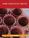 Dark Chocolate Greats: Delicious Dark Chocolate Recipes, the Top 48 Dark Chocolate Recipes - Jo Franks