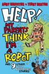 Help! My Parents Think I'm a Robot! - Andy Griffiths, Terry Denton