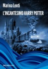 L'incantesimo Harry Potter - Marina Lenti