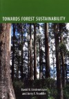 Towards Forest Sustainability - David B. Lindenmayer, Jerry Franklin, Jerry F. Franklin