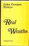 Real Wraiths - John Cowper Powys