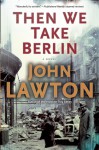 Then We Take Berlin - John Lawton